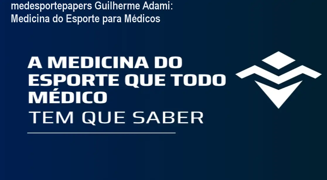 medesportepapers Guilherme Adami: Medicina do Esporte para Médicos 1 https://ondeaprender.com.br/aprender/medesportepapers-guilherme-adami-medicina-do-esporte-como-usar/ medesportepapers Guilherme Adami: Medicina do Esporte para Médicos