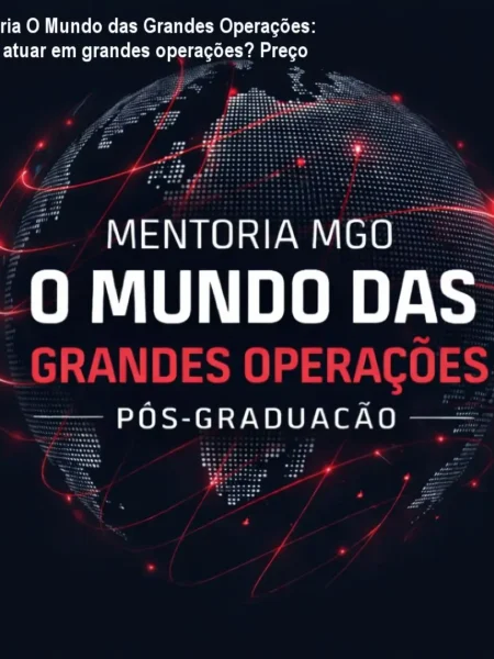 Mentoria O Mundo das Grandes Operações: Como atuar em grandes operações? Preço