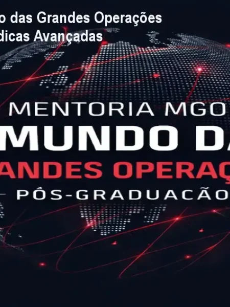 Mentoria O Mundo das Grandes Operações – Estratégias Jurídicas Avançadas