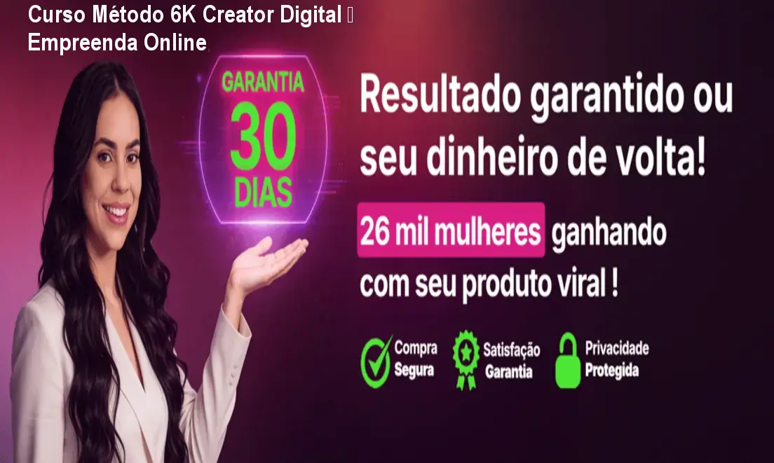 Curso Método 6K Creator Digital – Empreenda Online 1 https://ondeaprender.com.br/aprender/metodo-6k-creator-digital-acesso/ Curso Método 6K Creator Digital – Empreenda Online