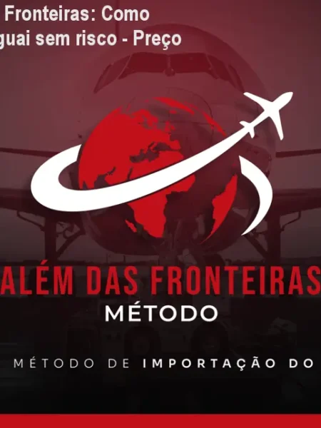 Método Além das Fronteiras: Como importar do Paraguai sem risco - Preço Oficial