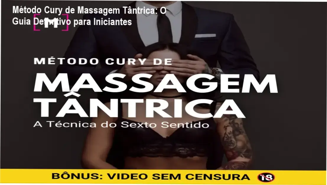 [+18] Método Cury de Massagem Tântrica - R$ 297,90 investimento