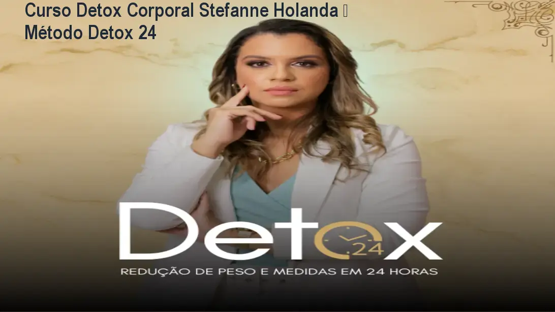 Curso Detox Corporal Stefanne Holanda – Método Detox 24 1 https://ondeaprender.com.br/aprender/metodo-detox-24-stefanne-holanda-curso-online-profissionais-estetica/ Curso Detox Corporal Stefanne Holanda – Método Detox 24