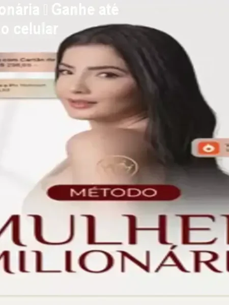 Método Mulher Milionária – Ganhe até R$10k/mês só com o celular