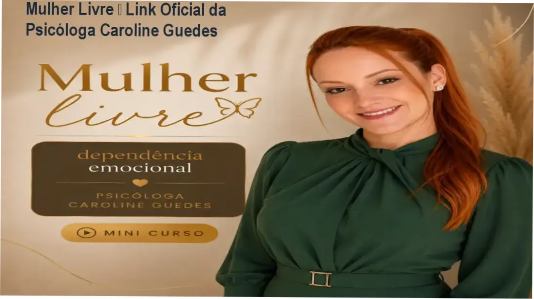 Mulher Livre – Link Oficial da Psicóloga Caroline Guedes 1 https://ondeaprender.com.br/mulher-livre-link-oficial-caroline-guedes/ Mulher Livre – Caroline Guedes – link correto e acesso oficial