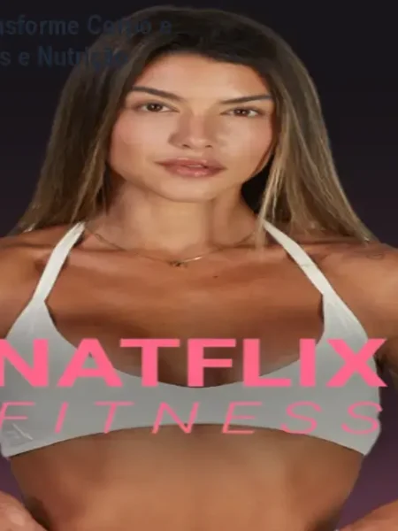 Natflix Fitness: Transforme Corpo e Hábitos com Treinos e Nutrição