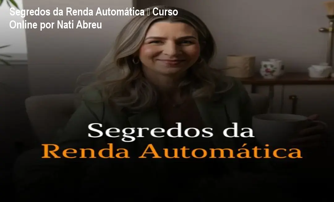Segredos da Renda Automática – Curso Online por Nati Abreu 1 https://ondeaprender.com.br/aprender/segredos-da-renda-automatica-curso-online-nati-abreu/ Segredos da Renda Automática – Curso Online por Nati Abreu