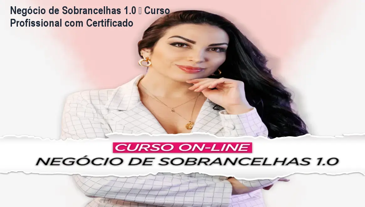 Negócio de Sobrancelhas 1.0 – Curso Profissional com Certificado 1 https://ondeaprender.com.br/aprender/negocio-de-sobrancelhas-1-0-credibilidade/ Negócio de Sobrancelhas 1.0 – Curso Profissional com Certificado