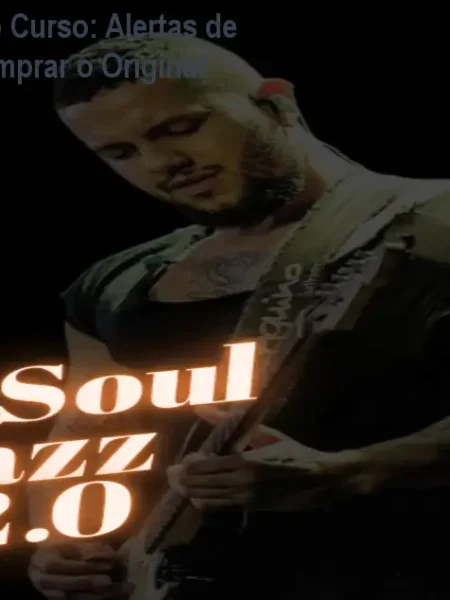 Neo Soul Jazz 2.0 no Curso: Alertas de Pirataria e Como Comprar o Original.