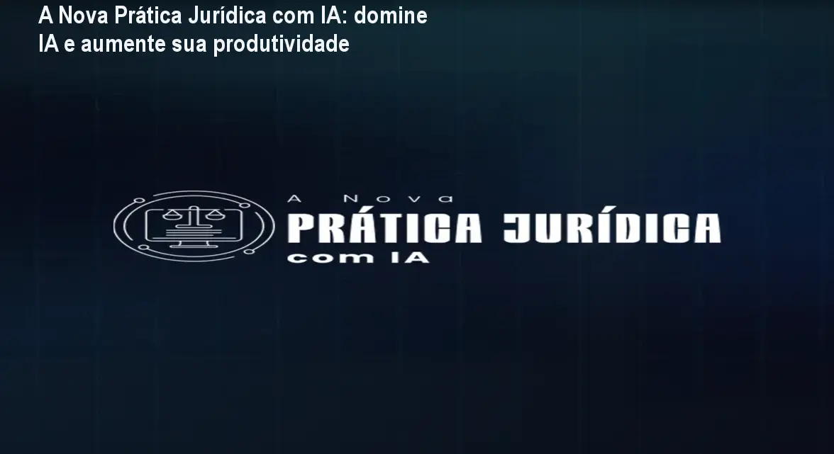 A Nova Prática Jurídica com IA: domine IA e aumente sua produtividade 1 https://ondeaprender.com.br/a-nova-pratica-juridica-ia-curso/ Advogado utilizando IA para automatizar documentos jurídicos no curso Nova Prática Jurídica com IA