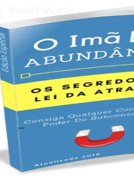 O Imã da Abundância – Ebook Prático de Lei da Atração
