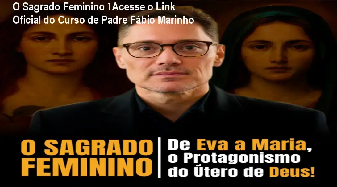O Sagrado Feminino de Padre Fábio Marinho – link correto e acesso oficial