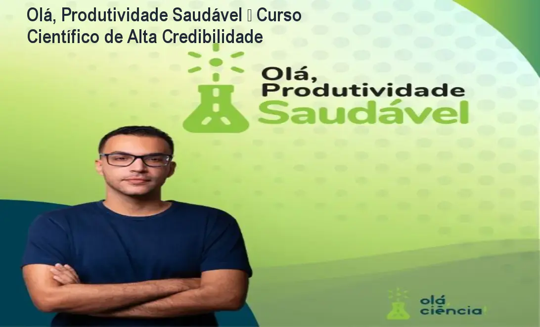 Olá, Produtividade Saudável – Curso Científico de Alta Credibilidade 1 https://ondeaprender.com.br/aprender/ola-produtividade-saudavel-reputacao-seguranca-credibilidade/ Olá, Produtividade Saudável – Curso Científico de Alta Credibilidade