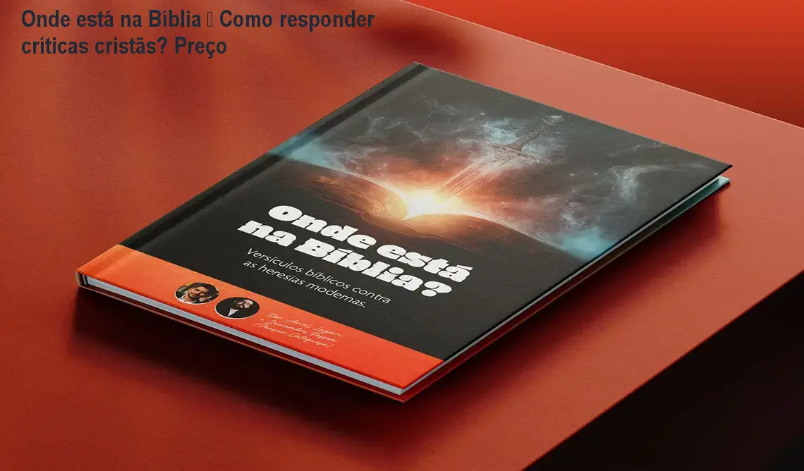 Onde está na Bíblia – Como responder críticas cristãs? Preço 1 https://ondeaprender.com.br/onde-esta-na-biblia-responder-criticas-preco/ Capa do eBook Onde está na Bíblia com versículos para debates apologéticos católicos