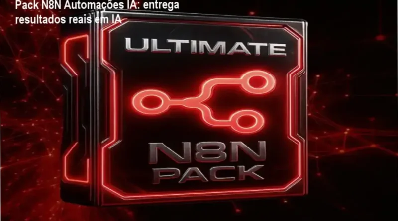 Pack N8N Automações IA para profissionais de automação e IA