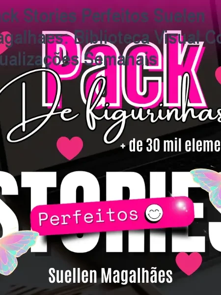 Pack Stories Perfeitos Suelen Magalhaes: Biblioteca Visual Completa e Atualizações Semanais