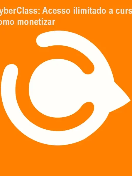 CyberClass: Acesso ilimitado a cursos e como monetizar