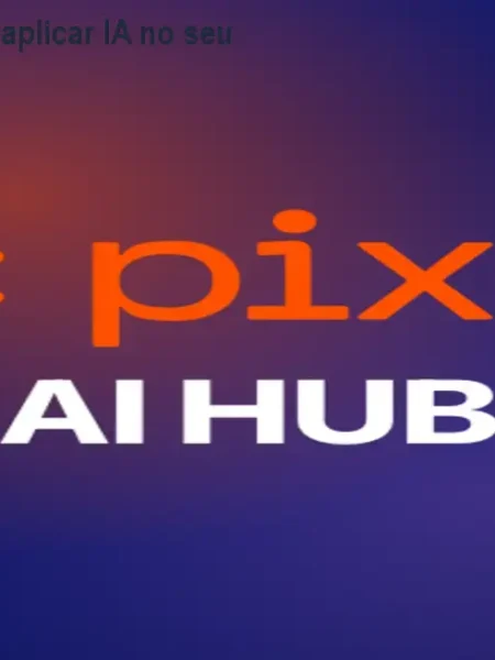 Pixel AI HUB – Como aplicar IA no seu negócio