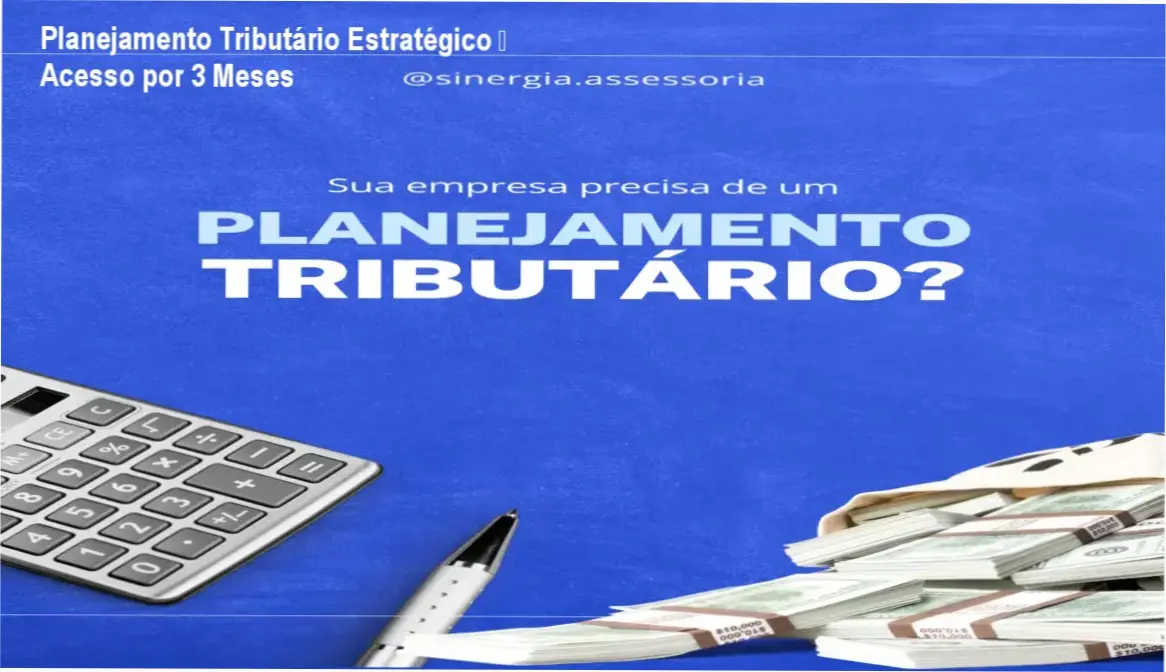 Planejamento Tributário Estratégico – acesso por 3 meses, suporte da Sinergia Consultoria