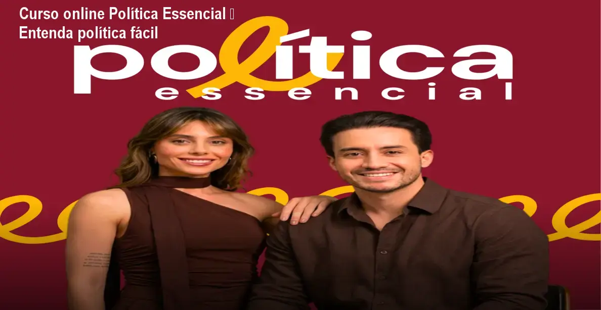 Curso online Política Essencial – Entenda política fácil 1 https://ondeaprender.com.br/aprender/politica-essencial-curso-online-entender-politica-brasileira/ Curso online Política Essencial – Entenda política fácil