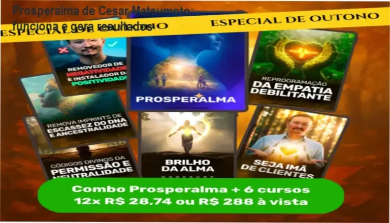 Prosperalma de Cesar Matsumoto – resultados reais e experiência prática de manifestação de abundância