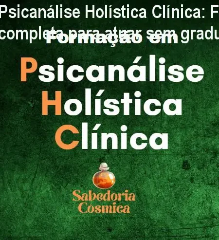 Psicanálise Holística Clínica: Formação completa para atuar sem graduação