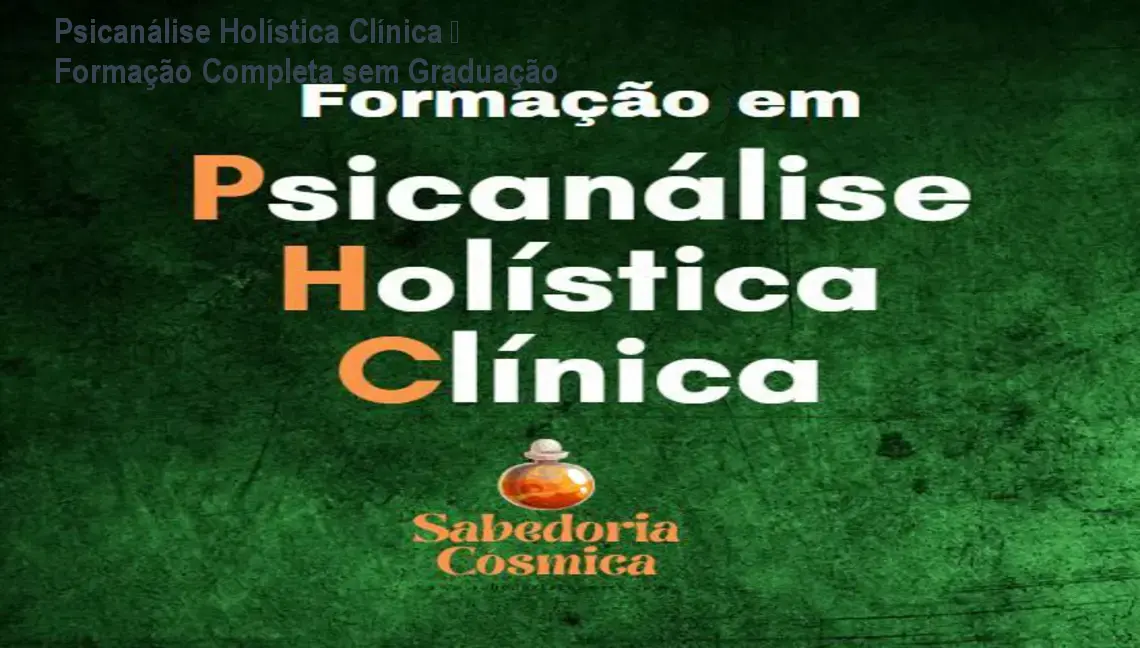 Psicanálise Holística Clínica – Formação Completa sem Graduação 1 https://ondeaprender.com.br/aprender/psicanalise-holistica-clinica-formacao-completa-duvida/ Psicanálise Holística Clínica – Formação Completa sem Graduação