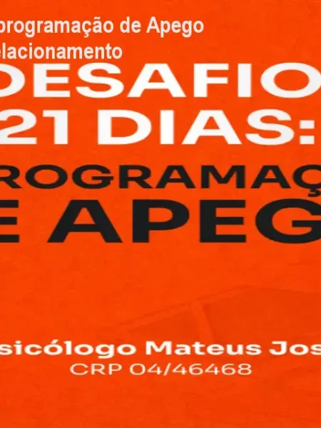 Desafio 21 Dias: Reprogramação de Apego – Transforme Seu Relacionamento
