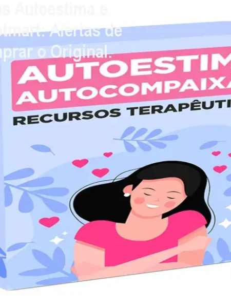 Recursos Terapêuticos Autoestima e Autocompaixão no Hotmart: Alertas de Pirataria e Como Comprar o Original.