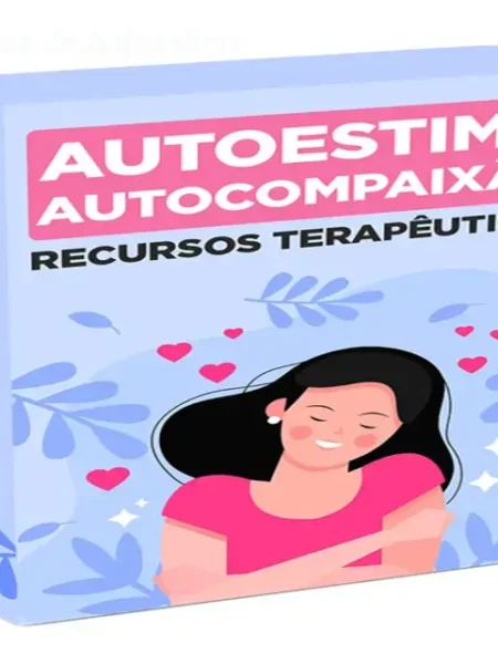 26 Recursos Terapêuticos de Autoestima e Autocompaixão