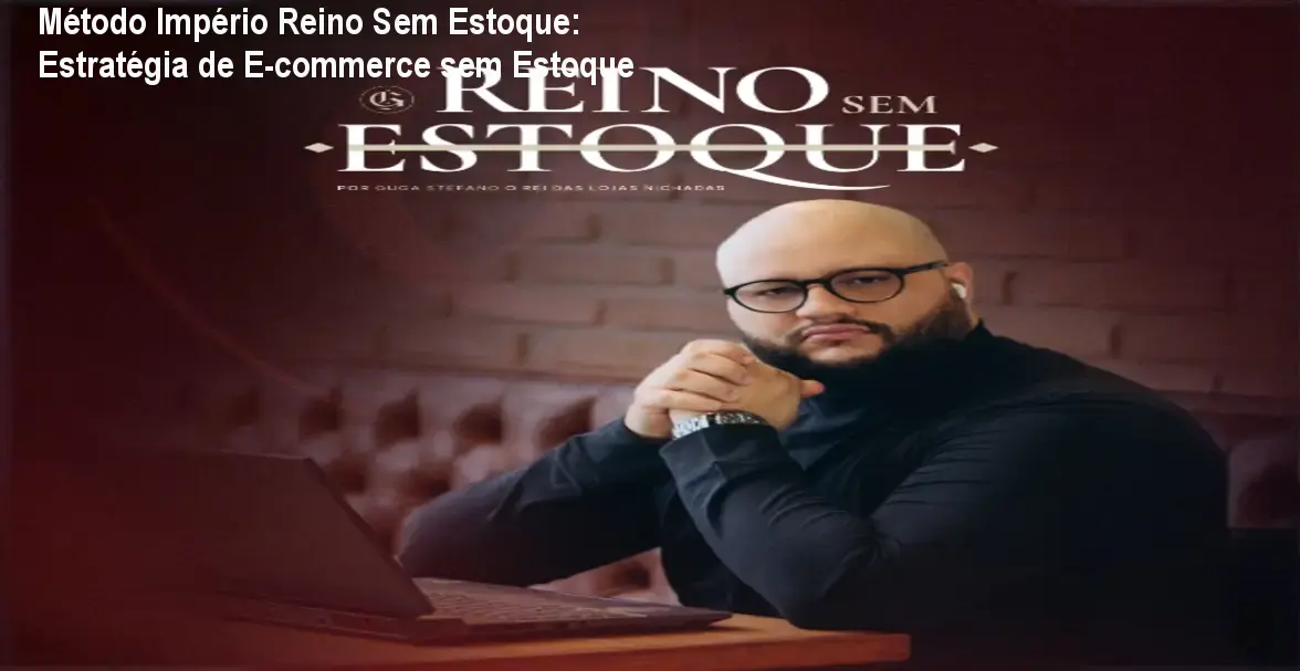 Método Império Reino Sem Estoque: Estratégia de E‑commerce sem Estoque 1 https://ondeaprender.com.br/aprender/reino-sem-estoque-estrategia-ecommerce-composicao/ Método Império Reino Sem Estoque: Estratégia de E‑commerce sem Estoque