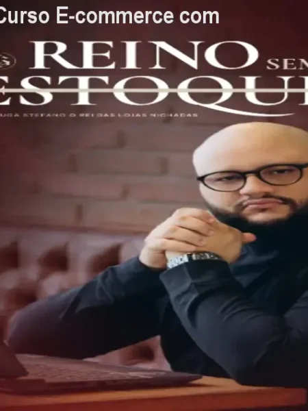 Reino Sem Estoque: Curso E‑commerce com ROI Garantido