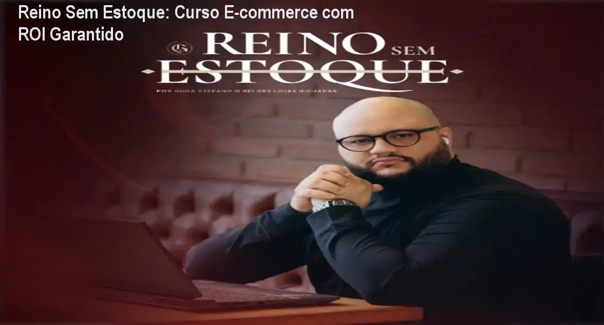 Reino Sem Estoque: Curso E‑commerce com ROI Garantido 1 https://ondeaprender.com.br/aprender/metodo-imperio-reino-sem-estoque-como-montar-ecommerce-sem-depender-de-produto-viral/ Reino Sem Estoque: Curso E‑commerce com ROI Garantido