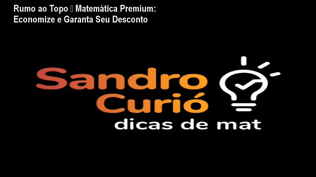 Rumo ao Topo – Matemática Premium: Economize e Garanta Seu Desconto 1 https://ondeaprender.com.br/aprender/rumo-ao-topo-matematica-premium-promo-desconto/ Rumo ao Topo – Matemática Premium: Economize e Garanta Seu Desconto