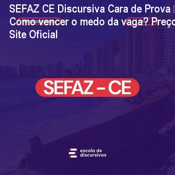 SEFAZ CE Discursiva Cara de Prova – Como vencer o medo da vaga? Preço no Site Oficial 1 https://ondeaprender.com.br/aprender/sefaz-ce-discursiva-cara-de-prova-medo-de-perder-vaga-preco-site-oficial/ SEFAZ CE Discursiva Cara de Prova – Como vencer o medo da vaga? Preço no Site Oficial