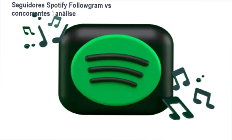 Seguidores Spotify Followgram comparação com concorrentes e alternativas