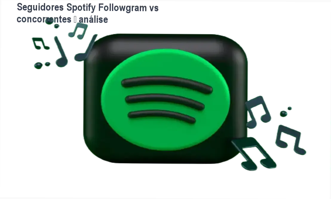 Seguidores Spotify Followgram vs concorrentes – análise 1 https://ondeaprender.com.br/seguidores-spotify-followgram-comparativo/ Seguidores Spotify Followgram comparação com concorrentes e alternativas