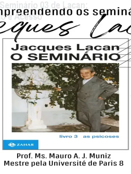 Compreendendo o Seminário 03 de Lacan: Conteúdo, Aplicação e Acesso