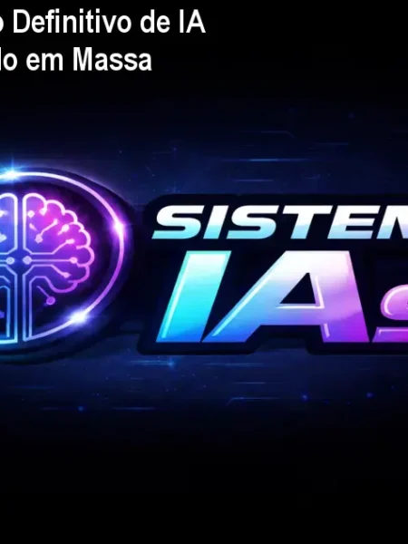 Sistema IAs: Curso Definitivo de IA para Criar Conteúdo em Massa