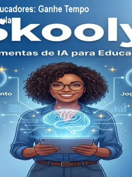 Skooly IA para Educadores: Ganhe Tempo e Qualidade nas Aulas