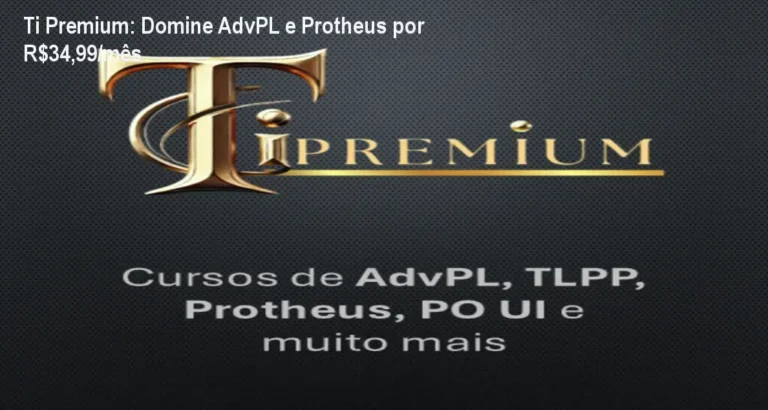 Ti Premium: Domine AdvPL e Protheus por R$34,99/mês 5 https://ondeaprender.com.br/iqpass-passaporte-iquimica-2026-aprovacao-medicina/ Tela do curso Ti Premium mostrando aulas de AdvPL e PO UI