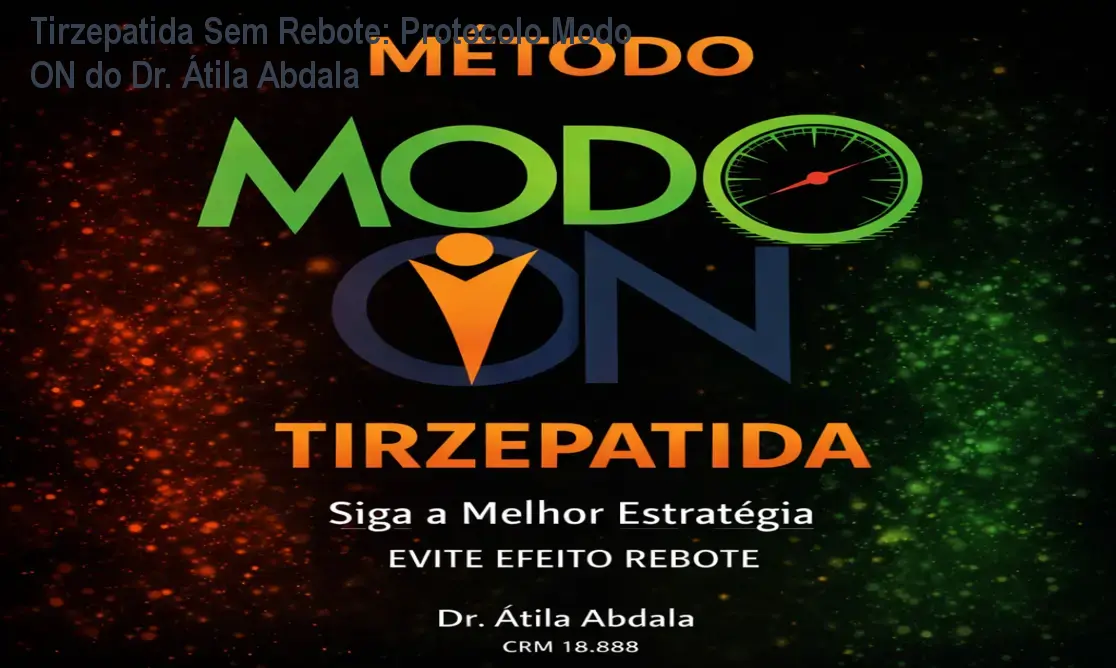 Tirzepatida Sem Rebote: Protocolo Modo ON do Dr. Átila Abdala 1 https://ondeaprender.com.br/aprender/tirzepatida-sem-rebote-modo-on-atila-abdala-duvida-cauda-longa/ Tirzepatida Sem Rebote: Protocolo Modo ON do Dr. Átila Abdala