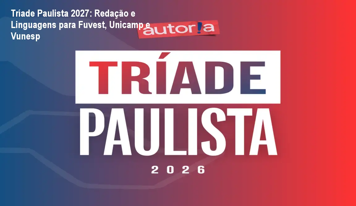 Tríade Paulista 2027: Redação e Linguagens para Fuvest, Unicamp e Vunesp 1 https://ondeaprender.com.br/aprender/triade-paulista-adaptar-redacao-bancas-acesso/ Tríade Paulista 2027: Redação e Linguagens para Fuvest, Unicamp e Vunesp
