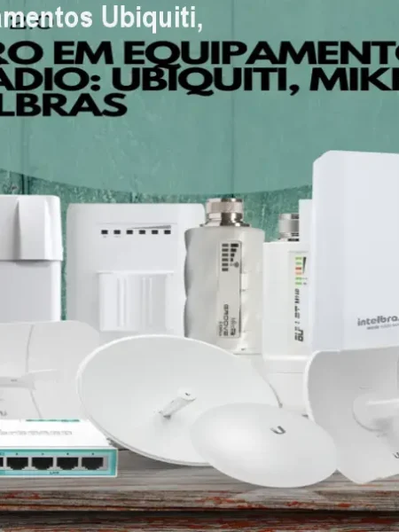 Como reparar equipamentos Ubiquiti, Mikrotik e Intelbras