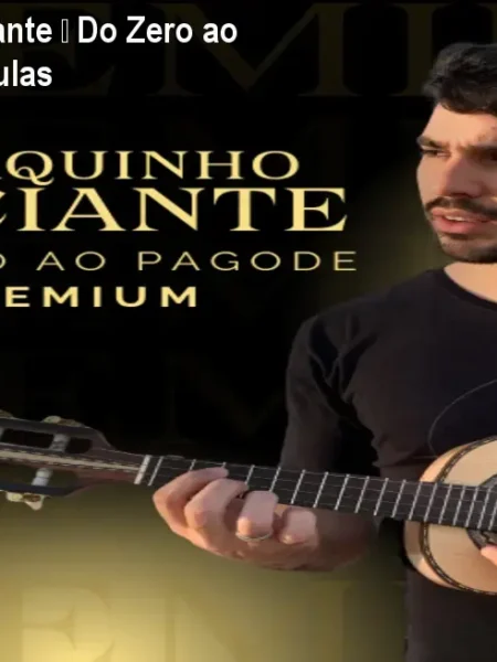 Cavaquinho Iniciante – Do Zero ao Pagode em 120 aulas