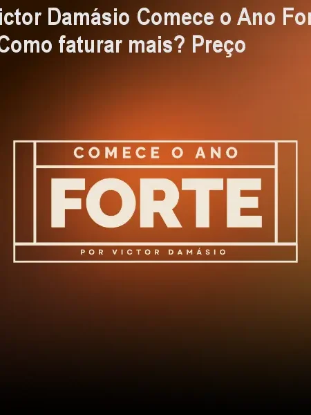 Victor Damásio Comece o Ano Forte 2026 – Como faturar mais? Preço