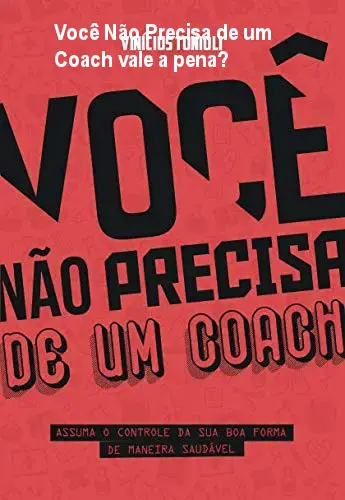 Você Não Precisa de um Coach vale a pena?