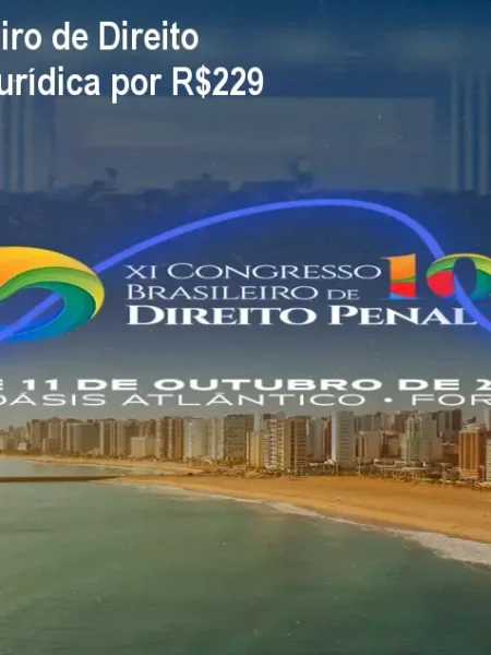 XI Congresso Brasileiro de Direito Penal – Atualização Jurídica por R$229