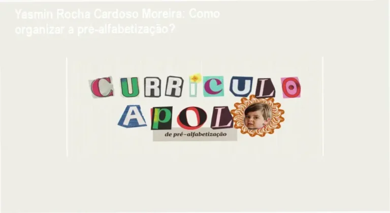 Yasmin Rocha Cardoso Moreira apresenta o Currículo Apolo para pré‑alfabetização de crianças de 2 a 5 anos