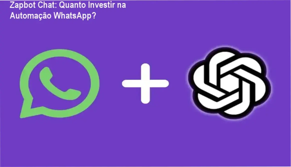 Zapbot Chat custo-benefício e valor percebido na automação WhatsApp